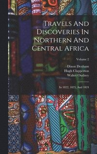 bokomslag Travels And Discoveries In Northern And Central Africa