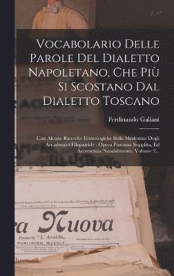 Ferdinando Galiani - Vocabolario Delle Parole Del Dialetto Napoletano, Che Più Si Scostano Dal Dialetto Toscano, Inbunden