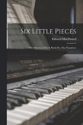 Edward MacDowell, Edward Macdowell - Six Little Pieces, Häftad