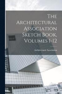 bokomslag The Architectural Association Sketch Book, Volumes 1-12