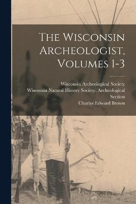Wisconsin Archeologist, Volumes 1-3