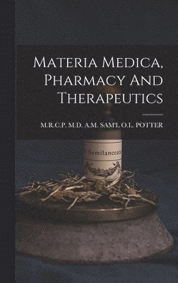 bokomslag Materia Medica, Pharmacy And Therapeutics