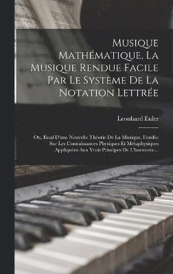 Musique Mathmatique, La Musique Rendue Facile Par Le Systme De La Notation Lettre 1