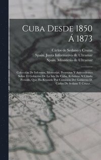 bokomslag Cuba Desde 1850  1873