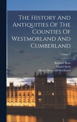 Joseph Nicolson, Richard Burn, William Nicolson - History And Antiquities Of The Counties Of Westmorland And Cumberland; Volume 2, Inbunden