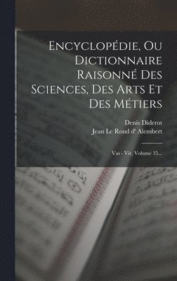 bokomslag Encyclopédie, Ou Dictionnaire Raisonné Des Sciences, Des Arts Et Des Métiers