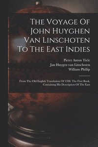 bokomslag The Voyage Of John Huyghen Van Linschoten To The East Indies