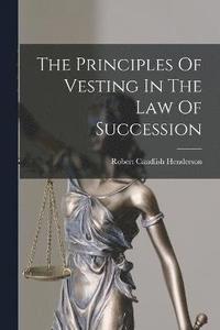 bokomslag The Principles Of Vesting In The Law Of Succession