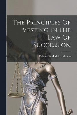 bokomslag Principles Of Vesting In The Law Of Succession
