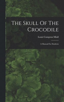 bokomslag The Skull Of The Crocodile: A Manual For Students
