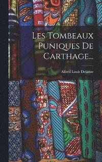 bokomslag Les Tombeaux Puniques De Carthage...