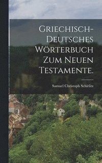 bokomslag Griechisch-deutsches Wrterbuch zum Neuen Testamente.