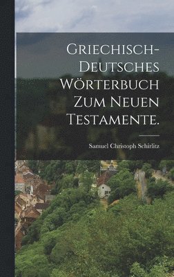 bokomslag Griechisch-deutsches Wörterbuch zum Neuen Testamente.