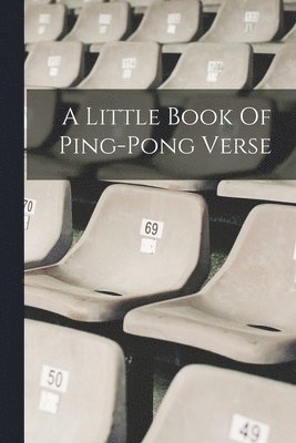 bokomslag A Little Book Of Ping-pong Verse