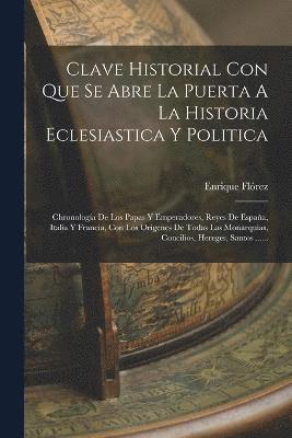 Clave Historial Con Que Se Abre La Puerta A La Historia Eclesiastica Y Politica 1