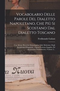 bokomslag Vocabolario Delle Parole Del Dialetto Napoletano, Che Pi Si Scostano Dal Dialetto Toscano