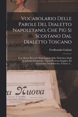 Ferdinando Galiani - Vocabolario Delle Parole Del Dialetto Napoletano, Che Più Si Scostano Dal Dialetto Toscano, Häftad
