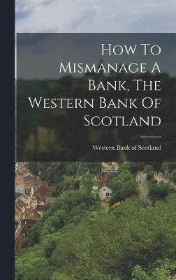 How To Mismanage A Bank, The Western Bank Of Scotland 1