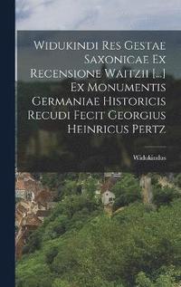 bokomslag Widukindi Res Gestae Saxonicae Ex Recensione Waitzii [...] Ex Monumentis Germaniae Historicis Recudi Fecit Georgius Heinricus Pertz