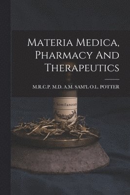 Materia Medica, Pharmacy And Therapeutics 1