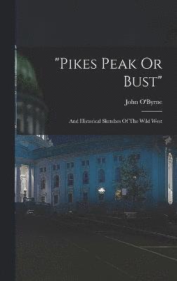 &quot;pikes Peak Or Bust&quot; 1