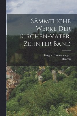 Hilarius (Pictaviensis) - Sämmtliche Werke der Kirchen-Väter, Zehnter Band, Häftad