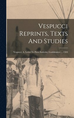 Vespucci Reprints, Texts And Studies 1