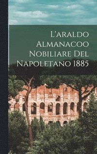 bokomslag L'araldo Almanacoo Nobiliare Del Napoletano 1885