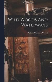 bokomslag Wild Woods And Waterways