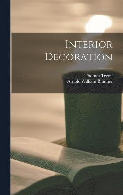 Arnold William Brunner, Thomas Tryon - Interior Decoration, Inbunden