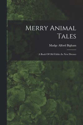 Madge Alford Bigham - Merry Animal Tales, Häftad