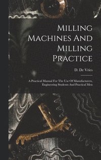 bokomslag Milling Machines And Milling Practice