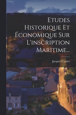 bokomslag Etudes Historique Et Économique Sur L'inscription Maritime...