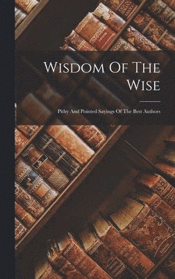Anonymous - Wisdom Of The Wise, Inbunden