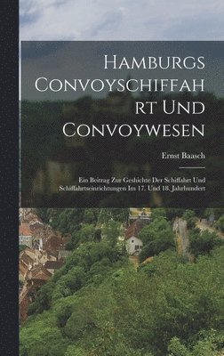 Hamburgs Convoyschiffahrt Und Convoywesen 1