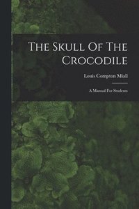 bokomslag The Skull Of The Crocodile: A Manual For Students