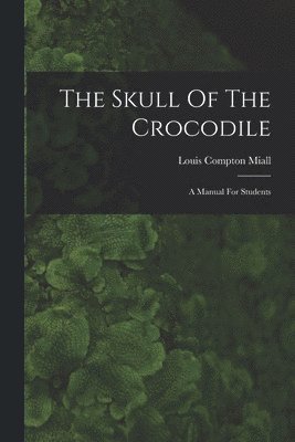 bokomslag The Skull Of The Crocodile: A Manual For Students