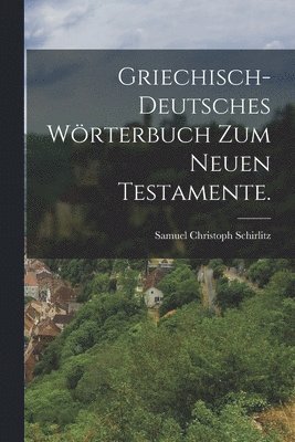 bokomslag Griechisch-deutsches Wörterbuch zum Neuen Testamente.