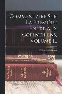 bokomslag Commentaire Sur La Premire pitre Aux Corinthiens, Volume 1...