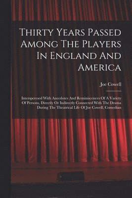 Thirty Years Passed Among The Players In England And America 1