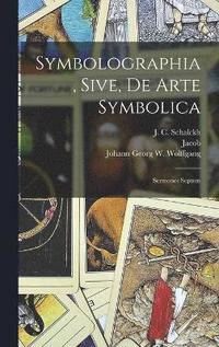 bokomslag Symbolographia, sive, De arte symbolica