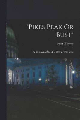 &quot;pikes Peak Or Bust&quot; 1