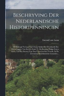 Beschryving Der Nederlandsche Historipenningen 1