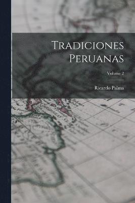 Ricardo Palma - Tradiciones Peruanas; Volume 2, Häftad