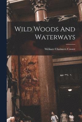 Wild Woods And Waterways 1