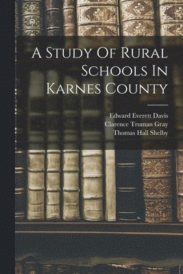 A Study Of Rural Schools In Karnes County 1