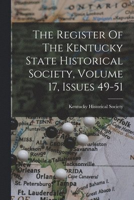 Kentucky Historical Society - Register Of The Kentucky State Historical Society, Volume 17, Issues 49-51, Häftad