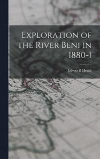 bokomslag Exploration of the River Beni in 1880-1