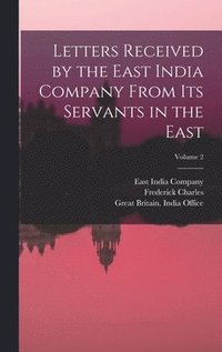 bokomslag Letters Received by the East India Company From Its Servants in the East; Volume 2