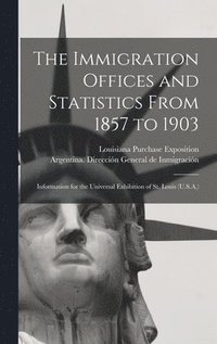 bokomslag Immigration Offices and Statistics From 1857 to 1903